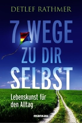 7 Wege zu Dir selbst 7 Wege zu Dir selbst