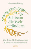 Achtsam die Welt verändern Achtsam die Welt verändern