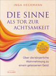 Die Sinne als Tor zur Achtsamkeit Die Sinne als Tor zur Achtsamkeit