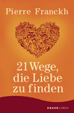 21 Wege, die Liebe zu finden 21 Wege, die Liebe zu finden