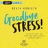 Goodbye Stress, 1 MP3-CD Goodbye Stress, 1 MP3-CD