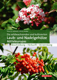 Die wildwachsenden und kultivierten Laub- und Nadelgehölze Mitteleuropas Die wildwachsenden und kultivierten Laub- und Nadelgehölze Mitteleuropas