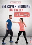Selbstverteidigung für Frauen mit Krav Maga Selbstverteidigung für Frauen mit Krav Maga
