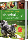 Das große Buch der Hühnerhaltung im eigenen Garten Das große Buch der Hühnerhaltung im eigenen Garten