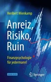 Anreiz, Risiko, Ruin - Finanzpsychologie für jedermann!