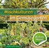 Mischkulturen im Gemüsegarten Mischkulturen im Gemüsegarten