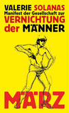 Manifest der Gesellschaft zur Vernichtung der Männer Manifest der Gesellschaft zur Vernichtung der Männer