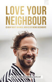 LOVE YOUR NEIGHBOUR LOVE YOUR NEIGHBOUR
