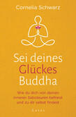 Sei deines Glückes Buddha Sei deines Glückes Buddha