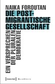 Die postmigrantische Gesellschaft Die postmigrantische Gesellschaft