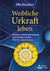 Weibliche Urkraft leben Weibliche Urkraft leben