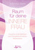 Raum für deine Innere Frau Raum für deine Innere Frau