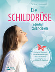 Die Schilddrüse natürlich balancieren Die Schilddrüse natürlich balancieren