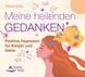 Meine heilenden Gedanken, Audio-CD Meine heilenden Gedanken, Audio-CD