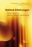 Nahtod-Erfahrungen - Neue Wege zu einem tieferen Verständnis Nahtod-Erfahrungen - Neue Wege zu einem tieferen Verständnis