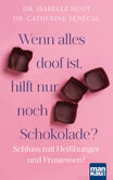 Wenn alles doof ist, hilft nur noch Schokolade? Wenn alles doof ist, hilft nur noch Schokolade?
