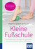 Kleine Fußschule. Kompakt-Ratgeber Kleine Fußschule. Kompakt-Ratgeber