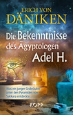 Die Bekenntnisse des Ägyptologen Adel H. Die Bekenntnisse des Ägyptologen Adel H.