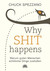 WHY SHIT HAPPENS WHY SHIT HAPPENS