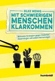 Mit schwierigen Menschen klarkommen Mit schwierigen Menschen klarkommen
