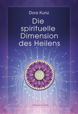 Die spirituelle Dimension des Heilens Die spirituelle Dimension des Heilens
