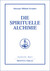 Die spirituelle Alchimie Die spirituelle Alchimie