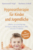 Hypnosetherapie für Kinder und Jugendliche, m. 1 Audio-CD Hypnosetherapie für Kinder und Jugendliche, m. 1 Audio-CD