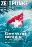 Zeitpunkt Nr. 176: Können wir heute noch neutral sein? Zeitpunkt Nr. 176: Können wir heute noch neutral sein?
