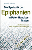 Die Symbolik der Epiphanien in Peter Handkes Texten Die Symbolik der Epiphanien in Peter Handkes Texten