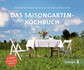 Das Saisongarten-Kochbuch Das Saisongarten-Kochbuch