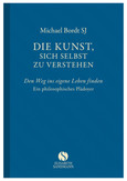 Die Kunst, sich selbst zu verstehen Die Kunst, sich selbst zu verstehen