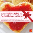 Durch Selbstliebe ins Selbstbewusstsein, 1 Audio-CD Durch Selbstliebe ins Selbstbewusstsein, 1 Audio-CD