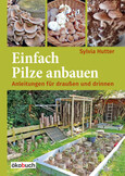 Einfach Pilze anbauen Einfach Pilze anbauen