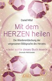 MIT DEM HERZEN HEILEN: Die Wiederentdeckung der vergessenen Bildsprache des Herzens MIT DEM HERZEN HEILEN: Die Wiederentdeckung der vergessenen Bildsprache des Herzens