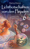 Lichtbotschaften von den Plejaden Band 6 Lichtbotschaften von den Plejaden Band 6