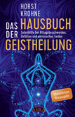Das Hausbuch der Geistheilung (Überarbeitete Neuausgabe) Das Hausbuch der Geistheilung (Überarbeitete Neuausgabe)