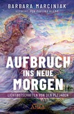 AUFBRUCH INS NEUE MORGEN: Lichtbotschaften von den Plejaden AUFBRUCH INS NEUE MORGEN: Lichtbotschaften von den Plejaden