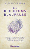 Die Reichtumsblaupause Die Reichtumsblaupause