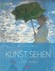 Kunst sehen: Claude Monet Kunst sehen: Claude Monet
