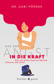 Aus der Angst in die Kraft Aus der Angst in die Kraft