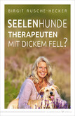 Seelenhunde - Therapeuten mit dickem Fell? Seelenhunde - Therapeuten mit dickem Fell?