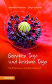 Gezählte Tage sind kostbare Tage Gezählte Tage sind kostbare Tage
