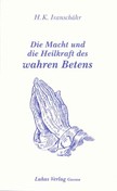 Die Macht und die Heilkraft wahren Betens