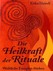 Die Heilkraft der Rituale