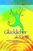 Glücklicher als Gott Glücklicher als Gott