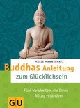 Buddhas Anleitung zum Glücklichsein