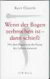 Wenn der Bogen zerbrochen ist - dann schieß!