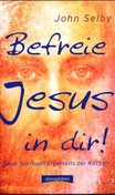 Befreie Jesus in dir