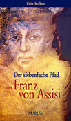 Der siebenfache Pfad des Franz von Assisi