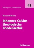 Johannes Calvins theologische Friedensethik